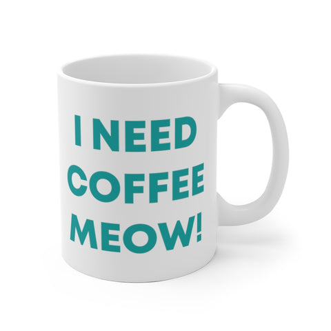 Mug - I Need Coffee Meow!